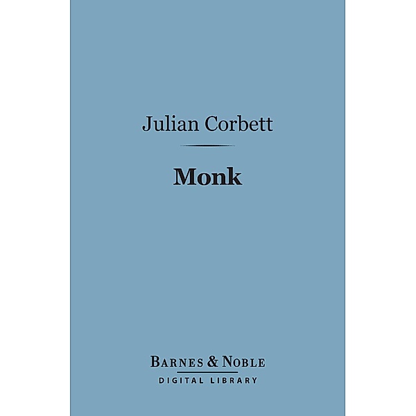 Monk (Barnes & Noble Digital Library) / Barnes & Noble, Julian S. Corbett