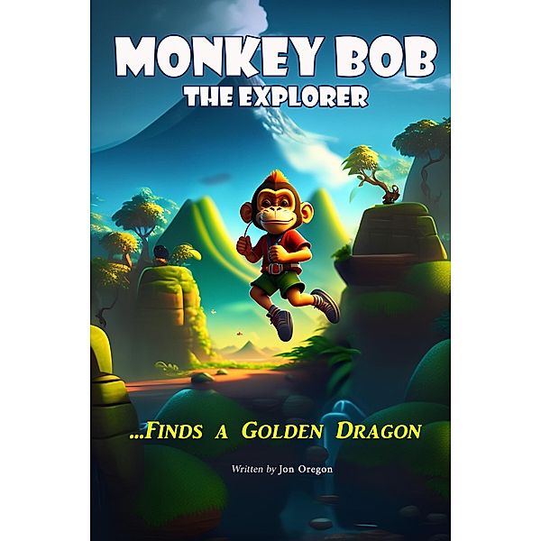 Monkey Bob the Explorer Finds a Golden Dragon, Jon Oregon