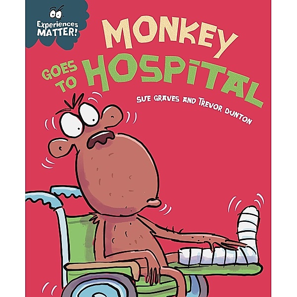 Monkey Goes to Hospital / Experiences Matter Bd.38, Sue Graves