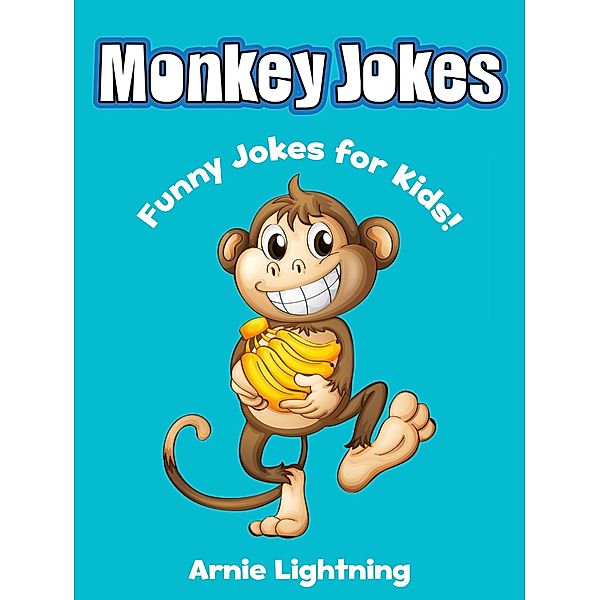 Monkey Jokes: Funny Jokes for Kids / Funny Jokes for Kids, Arnie Lightning