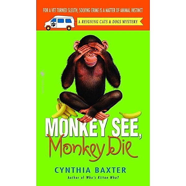 Monkey See, Monkey Die / Reigning Cats and Dogs Mystery Bd.7, Cynthia Baxter