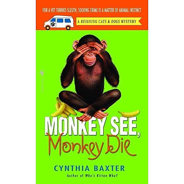 Monkey See, Monkey Die / Reigning Cats and Dogs Mystery Bd.7, Cynthia Baxter