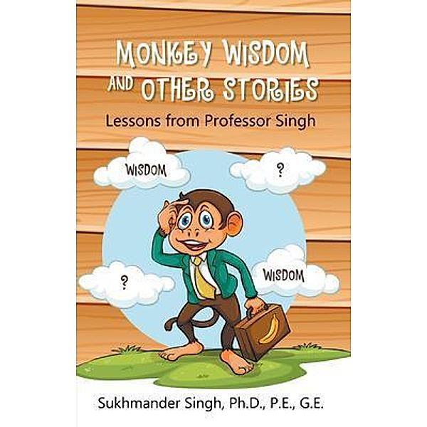 Monkey Wisdom and other Stories / LitFire Publishing, Ph. D. Singh