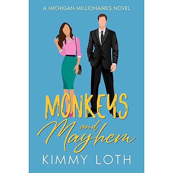 Monkeys and Mayhem: A One Night Stand Second Chances Romance (Michigan Millionaires, #3) / Michigan Millionaires, Kimmy Loth