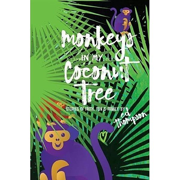 Monkeys in My Coconut Tree, Ed Thompson