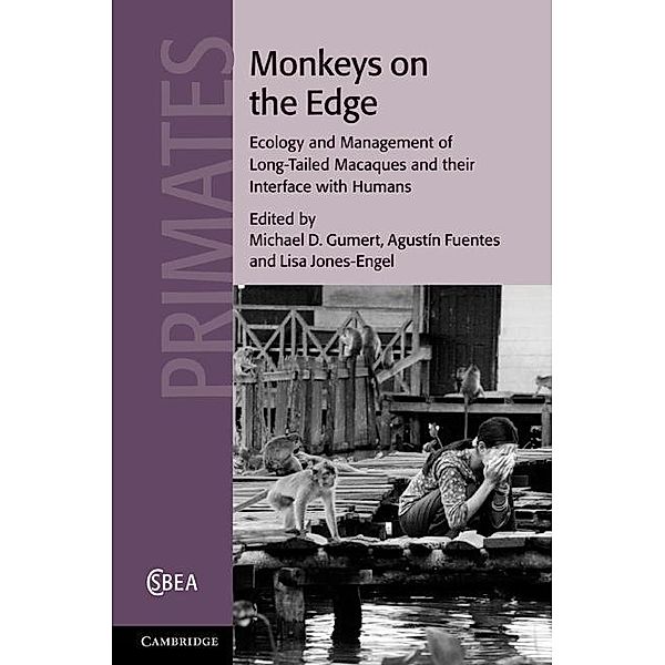 Monkeys on the Edge / Cambridge Studies in Biological and Evolutionary Anthropology, Agustin Fuentes