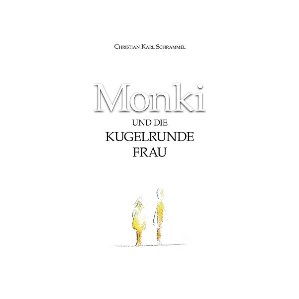 Monki und die Kugelrunde Frau, Christian Karl Schrammel