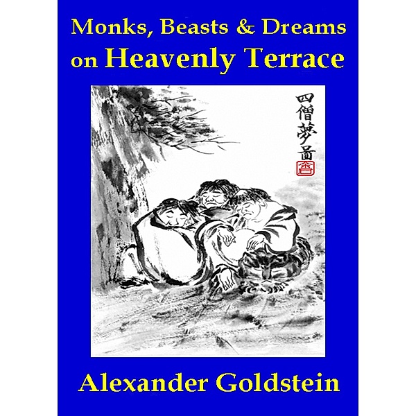 Monks, Beasts & Dreams on Heavenly Terrace / Alexander Goldstein, Alexander Goldstein