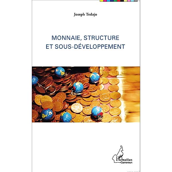 Monnaie, structure et sous-developpement, Joseph Tedajo Joseph Tedajo