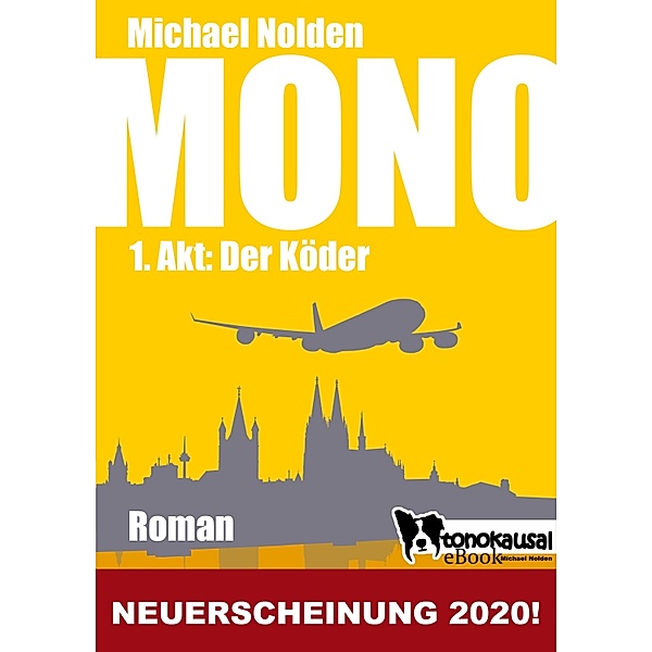 MONO - 1. Akt: Der Köder / MONO Bd.1, Michael Nolden