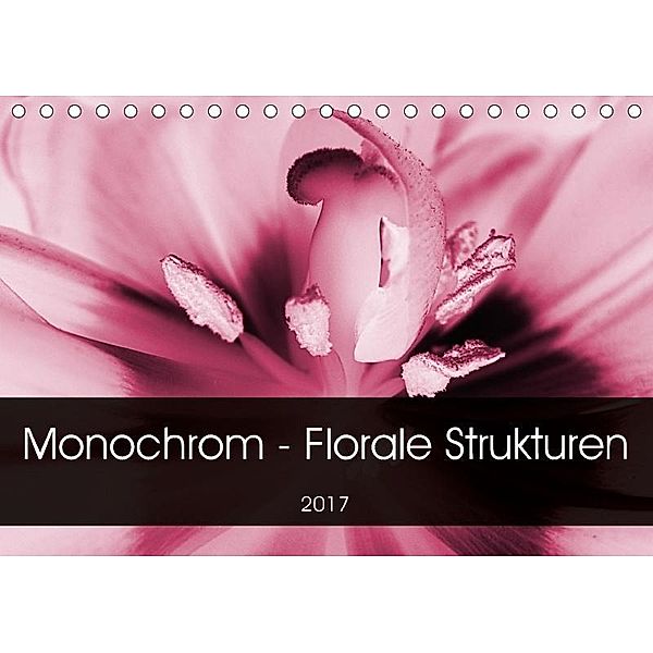 Monochrom - Florale Strukturen (Tischkalender 2017 DIN A5 quer), Linda Schilling und Michael Wlotzka