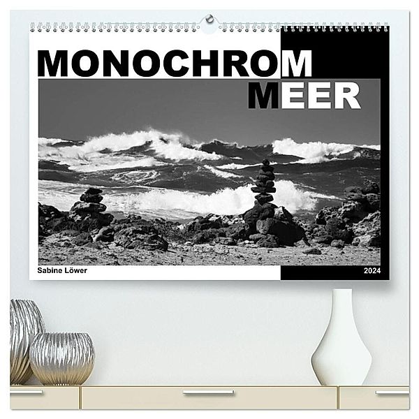 Monochrom Meer (hochwertiger Premium Wandkalender 2024 DIN A2 quer), Kunstdruck in Hochglanz, Sabine Löwer