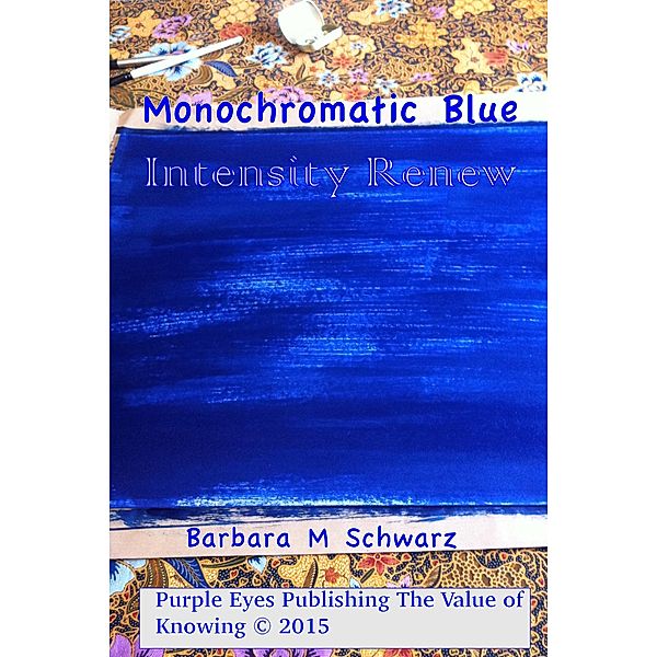 Monochromatic Blue Intensity Renew, Barbara M Schwarz