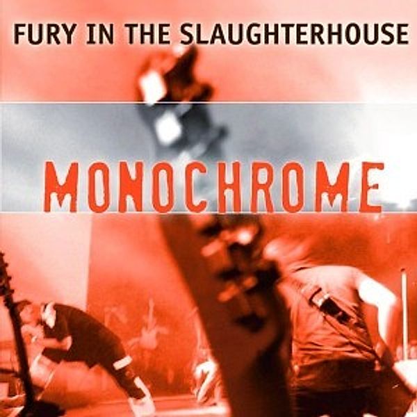 Monochrome, Fury In The Slaughterhouse
