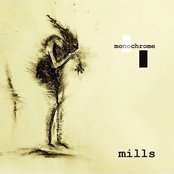 Monochrome, Mills