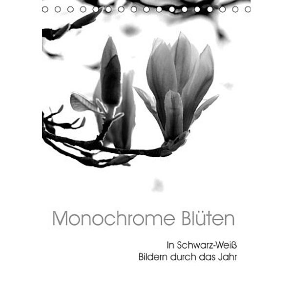 Monochrome Blüten - In Schwarz-Weiß Bildern durch das Jahr (Tischkalender 2022 DIN A5 hoch), Stefanie Küppers