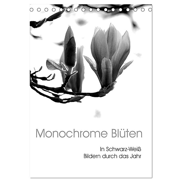 Monochrome Blüten - In Schwarz-Weiß Bildern durch das Jahr (Tischkalender 2024 DIN A5 hoch), CALVENDO Monatskalender, Stefanie Küppers