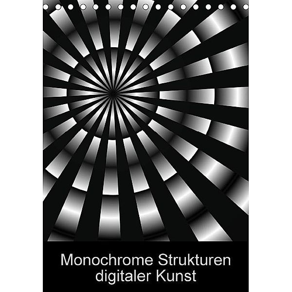 Monochrome Strukturen digitaler Kunst (Tischkalender 2017 DIN A5 hoch), Heidemarie Sattler