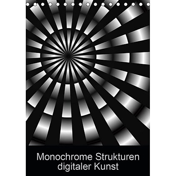 Monochrome Strukturen digitaler Kunst (Tischkalender 2020 DIN A5 hoch), Heidemarie Sattler