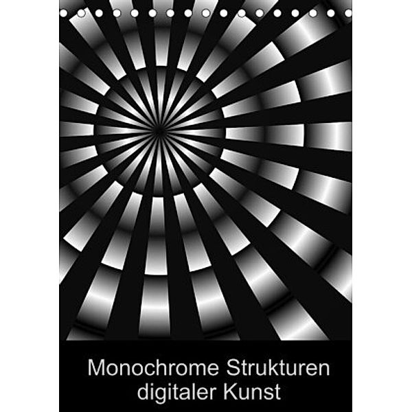Monochrome Strukturen digitaler Kunst (Tischkalender 2022 DIN A5 hoch), Heidemarie Sattler