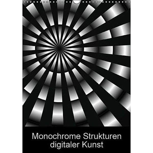 Monochrome Strukturen digitaler Kunst (Wandkalender 2016 DIN A3 hoch), Heidemarie Sattler