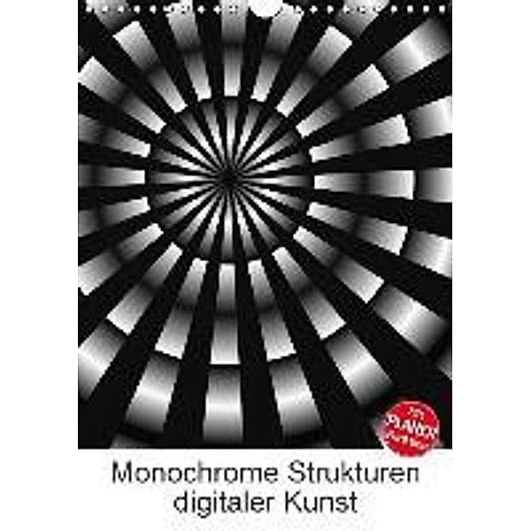 Monochrome Strukturen digitaler Kunst (Wandkalender 2016 DIN A4 hoch), Heidemarie Sattler