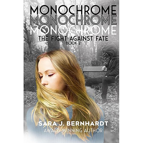 Monochrome (The Fight Against Fate, #2) / The Fight Against Fate, Sara J. Bernhardt