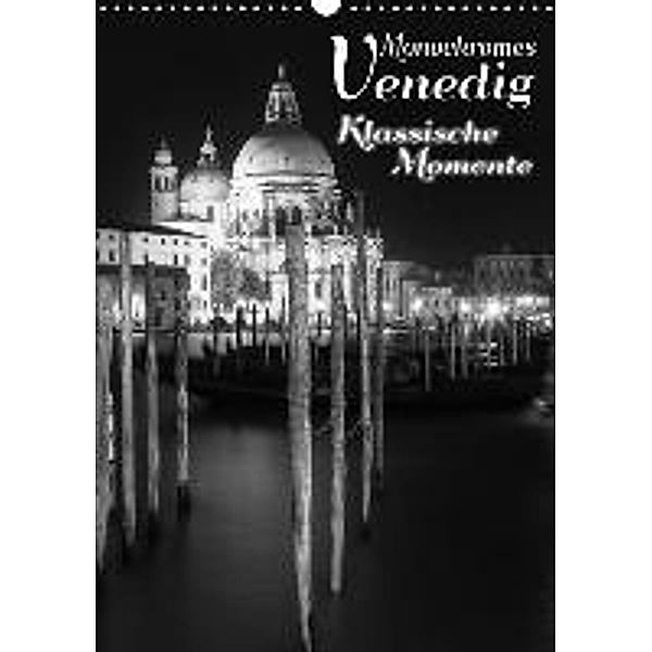 Monochromes Venedig - Klassische Momente (Wandkalender 2015 DIN A3 hoch), Melanie Viola