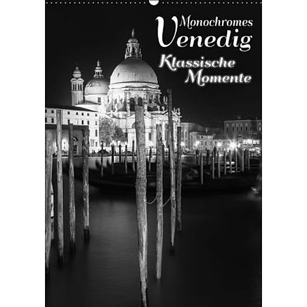 Monochromes Venedig - Klassische Momente (Wandkalender 2016 DIN A2 hoch), Melanie Viola