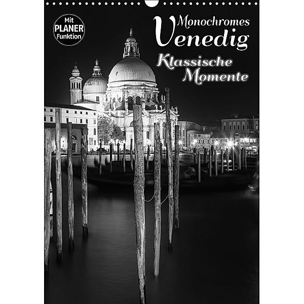 MONOCHROMES VENEDIG Klassische Momente (Wandkalender 2018 DIN A3 hoch) Dieser erfolgreiche Kalender wurde dieses Jahr mi, Melanie Viola