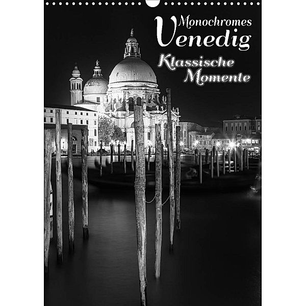 Monochromes Venedig - Klassische Momente (Wandkalender 2023 DIN A3 hoch), Melanie Viola