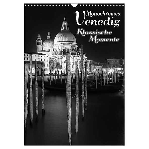 Monochromes Venedig - Klassische Momente (Wandkalender 2024 DIN A3 hoch), CALVENDO Monatskalender, Melanie Viola