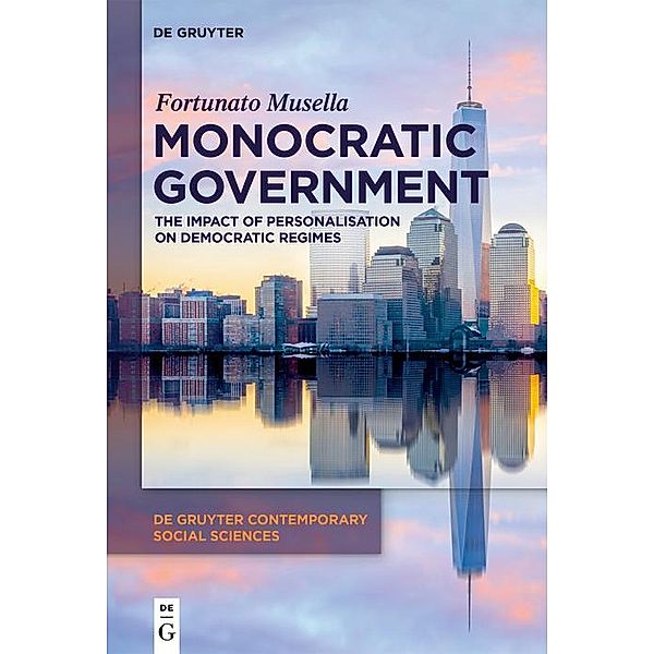 Monocratic Government / De Gruyter Contemporary Social Sciences Bd.8, Fortunato Musella