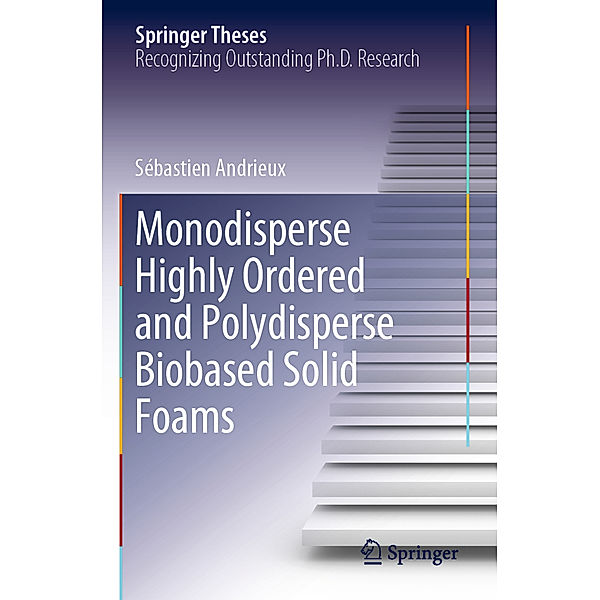 Monodisperse Highly Ordered and Polydisperse Biobased Solid Foams, Sébastien Andrieux