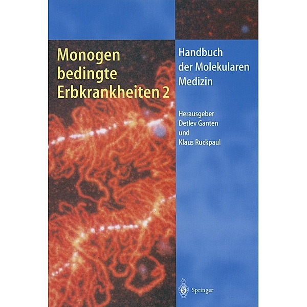 Monogen bedingte Erbkrankheiten 2 / Handbuch der Molekularen Medizin Bd.7