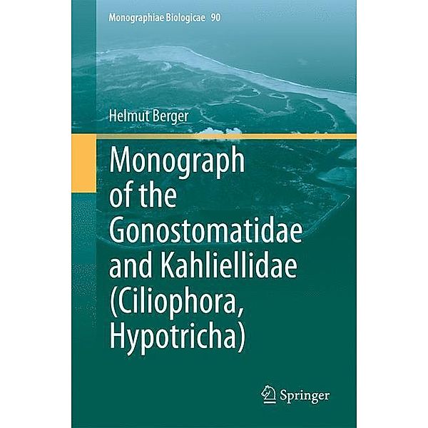 Monograph of the Gonostomatidae and Kahliellidae (Ciliophora, Hypotricha), Helmut Berger