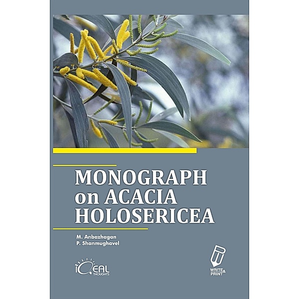 Monograph on Acacia Holosericea, M. Anbazhagan, P. Shanmughavel