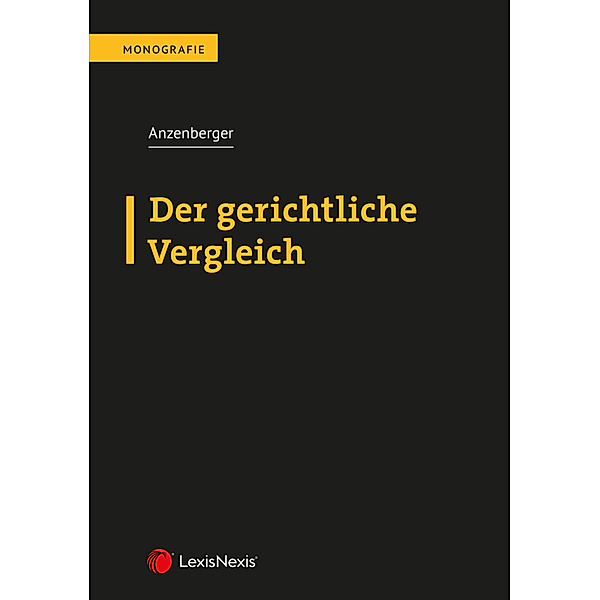 Monographie / Der gerichtliche Vergleich, Philipp Anzenberger