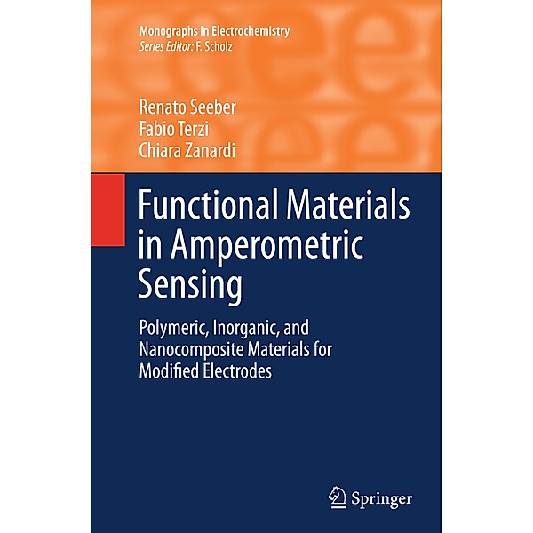 Monographs in Electrochemistry / Functional Materials in Amperometric Sensing, Renato Seeber, Fabio Terzi, Chiara Zanardi