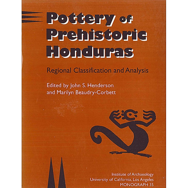 Monographs: Pottery of Prehistoric Honduras, John S. Henderson, Marilyn Beaudry-Corbett