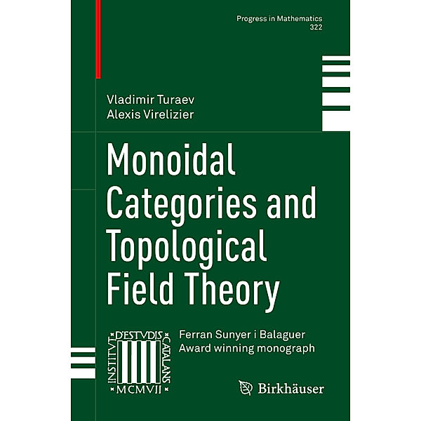 Monoidal Categories and Topological Field Theory, Vladimir Turaev, Alexis Virelizier
