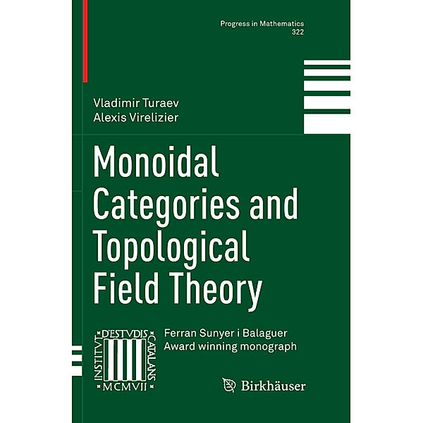 Monoidal Categories and Topological Field Theory, Vladimir Turaev, Alexis Virelizier