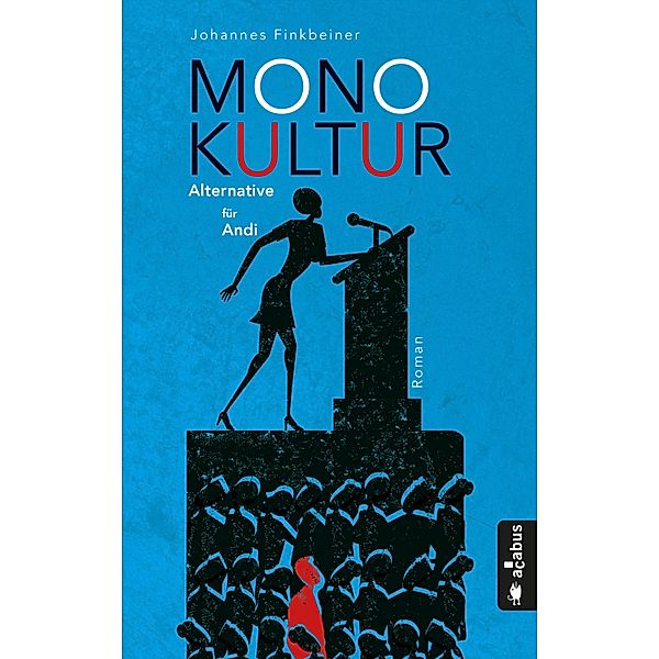 Monokultur. Alternative für Andi, Johannes Finkbeiner