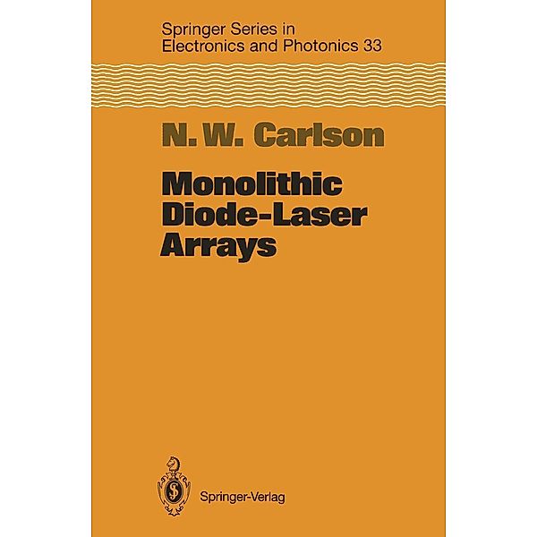 Monolithic Diode-Laser Arrays / Springer Series in Electronics and Photonics Bd.33, Nils W. Carlson