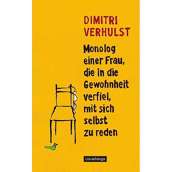 Monolog einer Frau, die in die Gewohnheit verfiel, mit sich selbst zu reden / Covadonga Verlag, Dimitri Verhulst