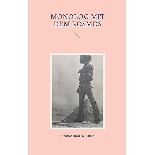 Monolog mit dem Kosmos, Andreas Niederau-Kaiser
