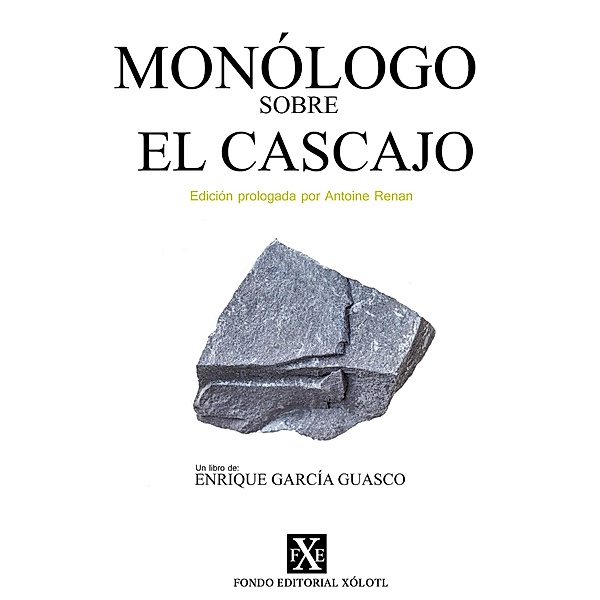 Monólogo sobre el Cascajo: Edición prologada por Antoine Renan (Legado, #1) / Legado, Enrique García Guasco