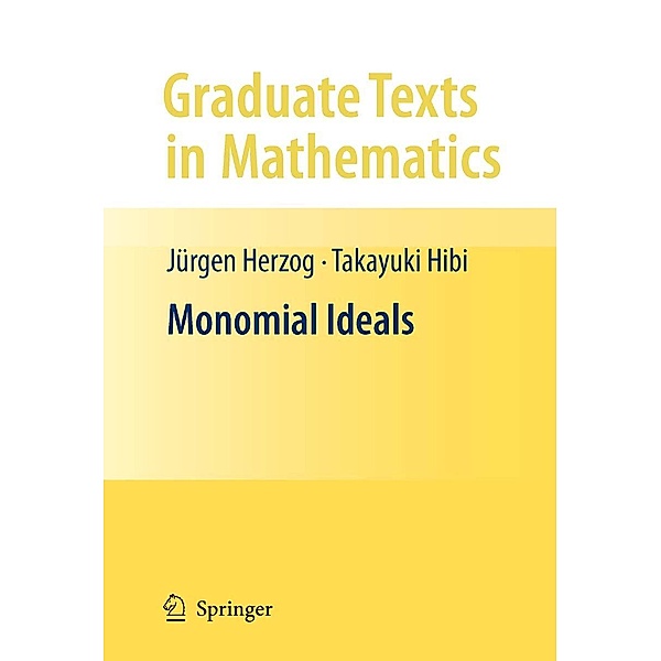 Monomial Ideals / Graduate Texts in Mathematics Bd.260, Jürgen Herzog, Takayuki Hibi