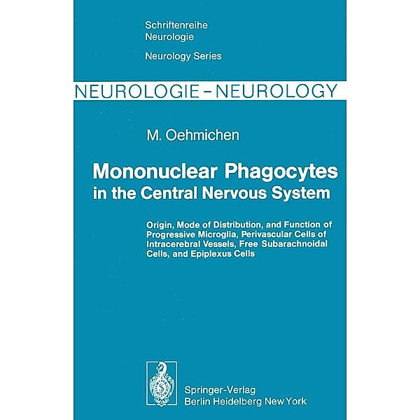 Mononuclear Phagocytes in the Central Nervous System / Schriftenreihe Neurologie Neurology Series Bd.21, M. Oehmichen