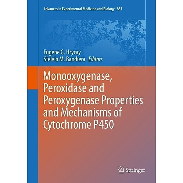 Monooxygenase, Peroxidase and Peroxygenase Properties and Mechanisms of Cytochrome P450 / Advances in Experimental Medicine and Biology Bd.851